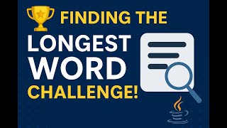 Java 11 - Finding the Longest Word Challenge!