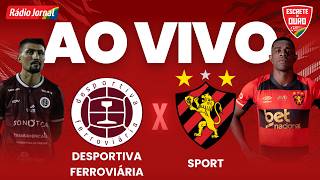 DESPORTIVA FERROVIÁRIA x SPORT — AO VIVO | COPA DO BRASIL (05.03.26)