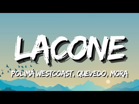 LACONE - Polimá Westcoast, Quevedo, Mora (Letra/Lyrics)