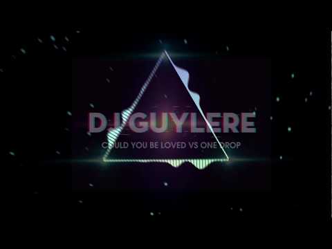 COULD YOU BE LOVED VS ONE DROP (DJ GUYLERE) 2019