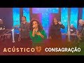 Paola Carla Midian Lima E Klev CONSAGRAÇÃO Acústico 93 2019