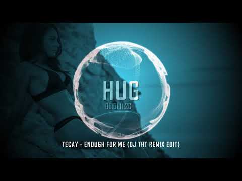 Tecay - Enough For Me (Dj Tht Remix Edit)