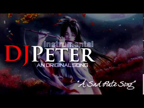 DJPeter Original   A Sad Flute Song