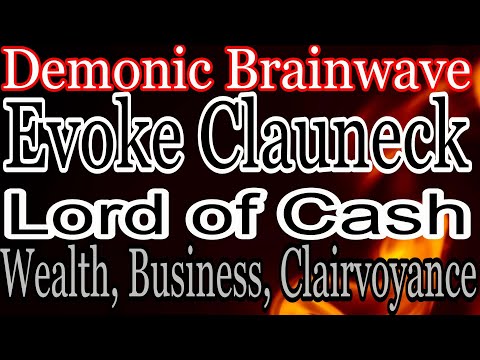 Warning:  Demonic vibration will turn you into a money magnet! Clauneck, Lord of Cash. Black magick