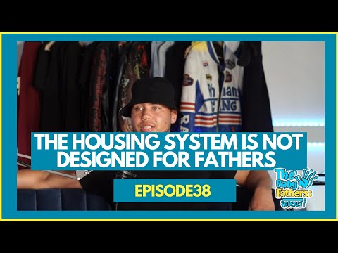 The Housing System Is Not Designed For Fathers | The Baby Fathers podcast EP38