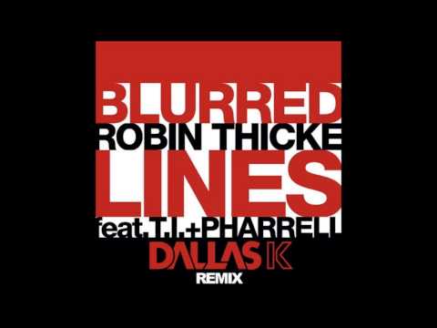Robin Thicke - Blurred Lines (Dallas K Remix)