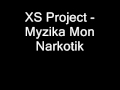 XS Project - Myzika Mon Narkotik 