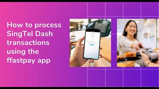 How to process Singtel Dash transactions using the ffastpay app