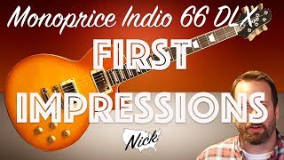 Video thumbnail for Monoprice Indio 66 DLX First Impressions. A Unique Inexpensive Les Paul Copy! by Nick in the States