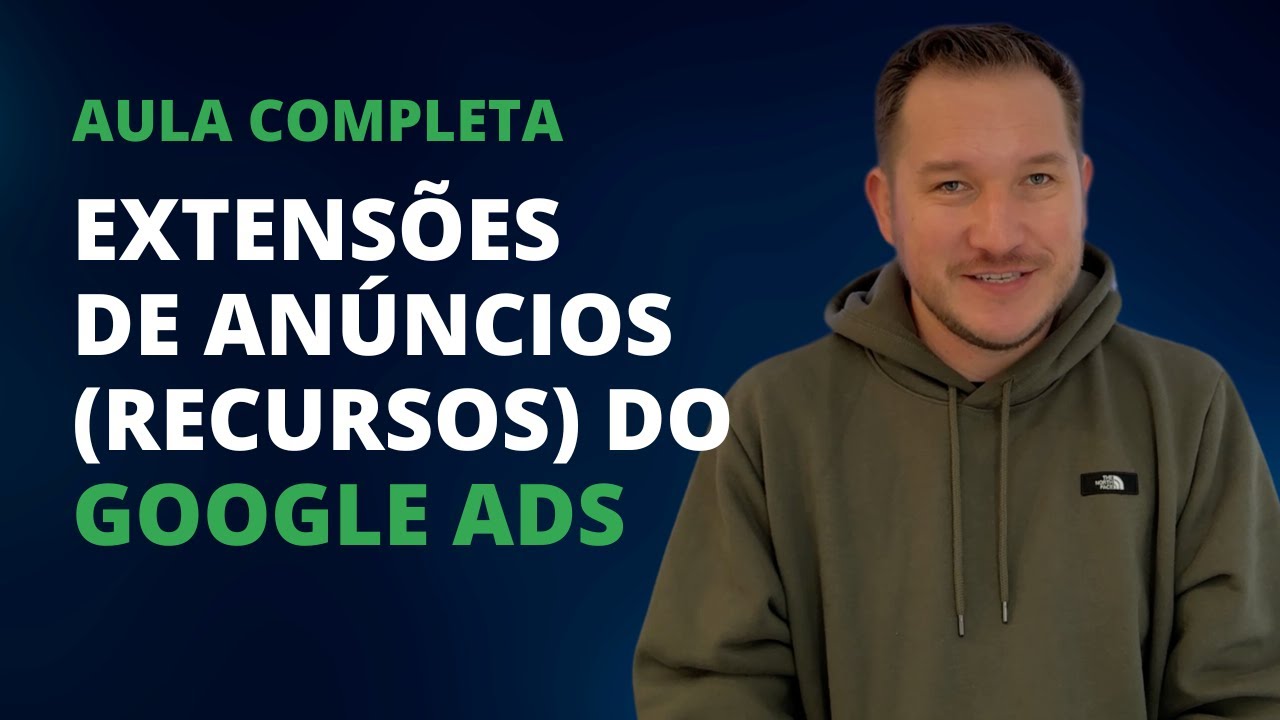A aula mais completa sobre Extensões de Anúncios (recursos) no Google Ads