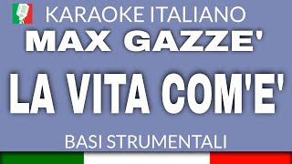MAX GAZZÈ - LA VITA COM'È (KARAOKE STRUMENTALE) [base karaoke italiano]🎤