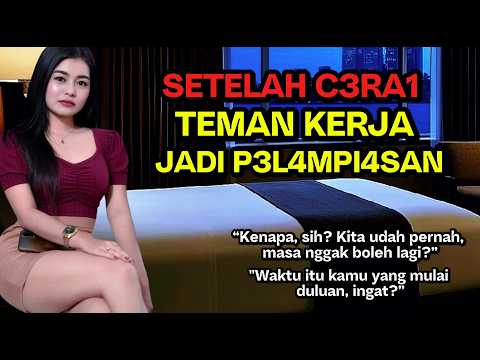 Terjebak Godaan Teman Kerja | Saat sedang sedih | Kisah Nyata Romantis