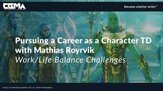 Pursuing a Career as a Character TD - Work / Life Balance Challenges | Mathias Royrvik
