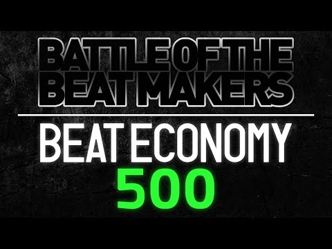 BEAT ECONOMY 500 (Ep. 4) || BATTLE OF THE BEAT MAKERS