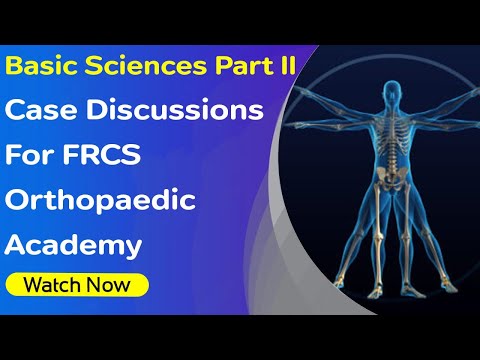 Basic Sciences Part II | Case Discussions For FRCS | Orthopaedic Academy