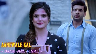Aanewale Kal Full Song - 1921 | Rahul Jain | Zareen Khan &amp; Karan Kundrra | Harish Sagane