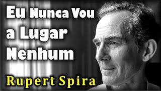 Rupert Spira - Eu Nunca Vou a Lugar Nenhum