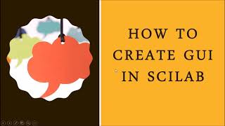 Scilab Tutorial 32:  How to Create GUI in Scilab