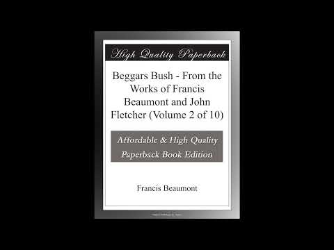 Beggars Bush - From the Works of Francis Beaumont and John Fletcher (Volume 2 of 10)- Full Audiobook by Unknown — free full audiobook