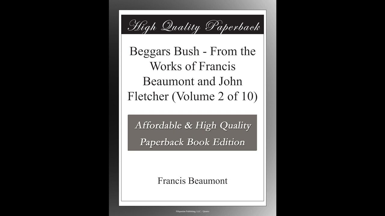 Beggars Bush - From the Works of Francis Beaumont and John Fletcher (Volume 2 of 10)- Full Audiobook