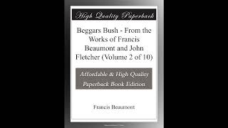 Beggars Bush - From the Works of Francis Beaumont and John Fletcher (Volume 2 of 10)- Full Audiobook