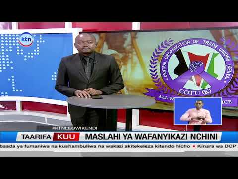 Atwoli Aonya Waajiri Kuhusu Maslahi ya Wafanyakazi