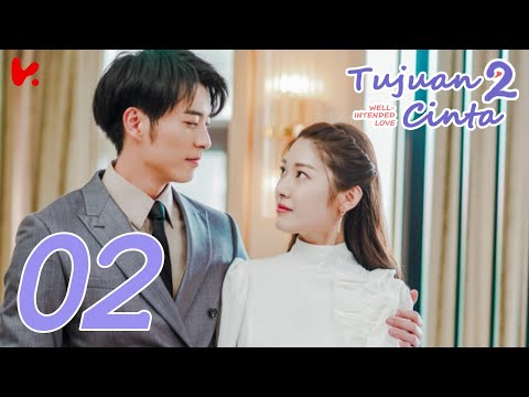 INDO SUB Well Intended Love S2 (Tujuan Cinta S2) EP02 | Xu Kai Cheng, Wang Shuang
