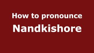 How to pronounce Nandkishore