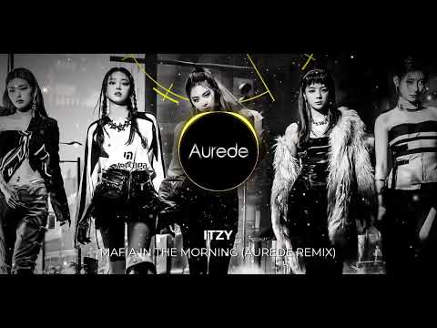 ITZY - 마피아 In The Morning (Aurede Remix) [HARD TRAP / PSY-TRANCE]