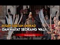 Kisah Sultan Murad Dan Mayat Seorang Wali Allah