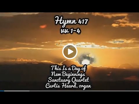Hymn #417 This Is A Day Of New Beginnings - FCCLB Sanctuary Quartet accompanied by Curtis Heard