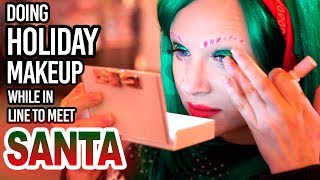 I Do Holiday Makeup While In Line To Meet Santa