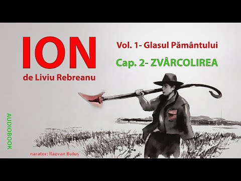 ION - Liviu Rebreanu Vol. 1, Cap. 2 - ZVÂRCOLIREA | AudioBOOK de Razvan Bulus