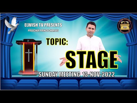 NEW TOPIC : STAGE  || SUNDAY MEETING || BY  ELWISH TV || @PrinceCharles777 || 13 -11-2022