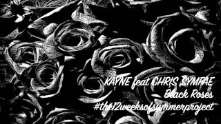 KAYNE Feat CHRIS SYMFAE - BLACK ROSES