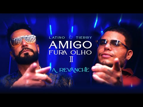 AMIGO FURA OLHO II - A Revanche - Latino & Tierry   (Clean Version) (2024 Official Music Video)