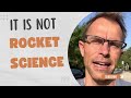 It Is Not Rocket Science