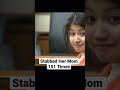 The Girl Who Stabbed Her Mom 151 Times #shorts #crime #short
