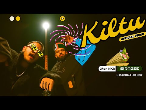 Kiltu - SIRAZEE × Xtan NiCk • Mountain And You • Himachali Hip-Hop