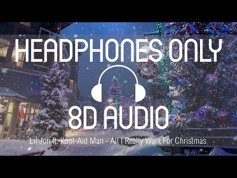 Lil Jon ft. Kool-Aid Man - All I Really Want For Christmas (8D AUDIO) (USE HEADPHONES)