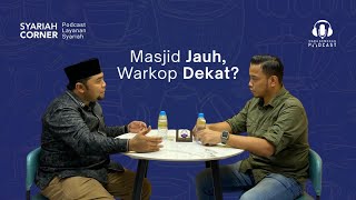 Syariah Corner 04: Benarkah Masjid Jauh tapi Warung Kopi Terasa Dekat?
