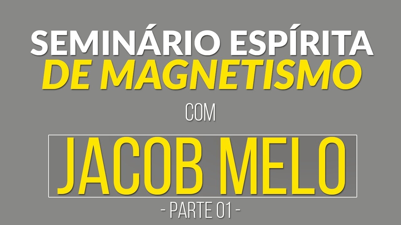 Seminário de Magnetismo com Jacob Melo - Parte 01