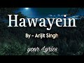 HAWAYEIN | LYRICS | ARIJIT SINGH