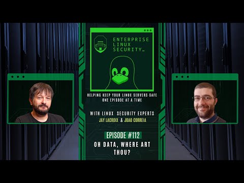 Enterprise Linux Security Episode 112 - Oh Data, Where Art Thou?