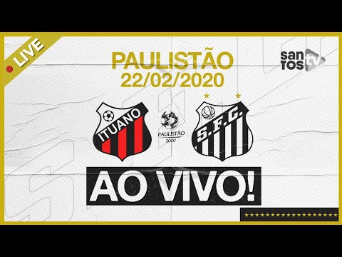 AO VIVO: ITUANO 2 x 0 SANTOS | PRÉ-JOGO E NARRAÇÃO | PAULISTÃO (22/02/20)