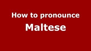 How to pronounce Maltese