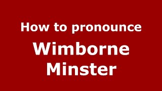How to pronounce Wimborne Minster