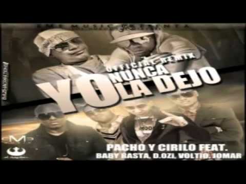 Ella Nunca La Dejo (Remix) - Pacho y Cirilo Ft. Baby Rasta, Voltio, Jomar & D. OZi (Original)