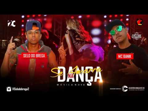 MC BANIK E SELO DO BREGA SE AMARRA NA DANÇA