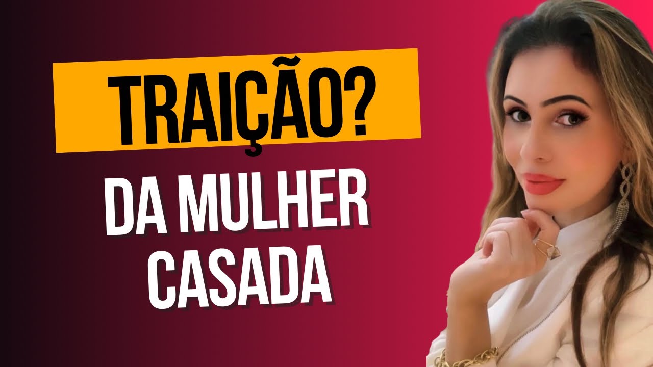 TRAIÇÃO DA MULHER CASADA
